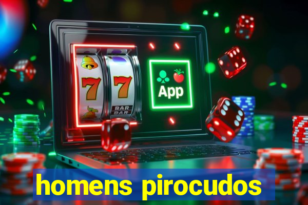 homens pirocudos