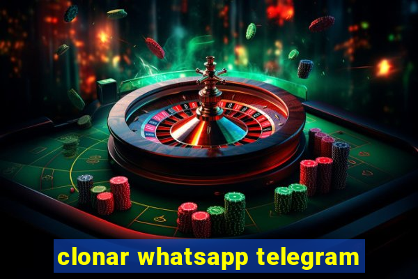 clonar whatsapp telegram