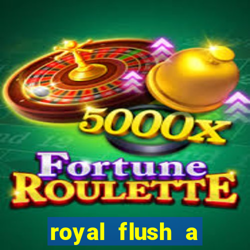 royal flush a maior jogada do poker