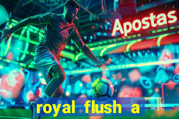 royal flush a maior jogada do poker