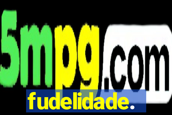 fudelidade.