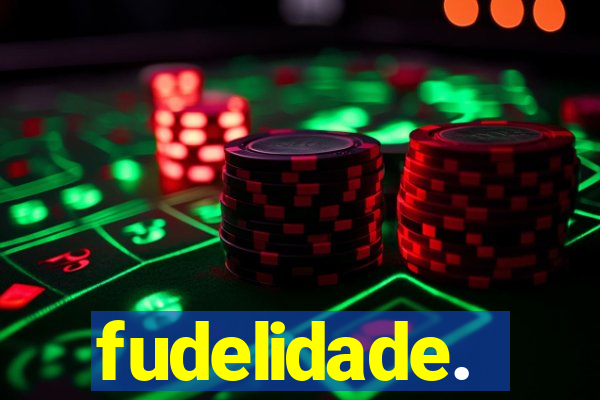 fudelidade.