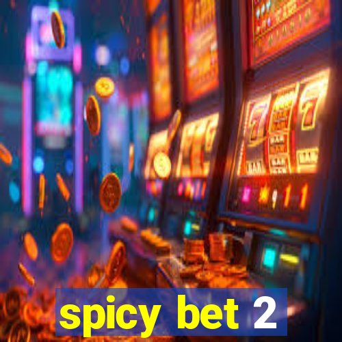 spicy bet 2