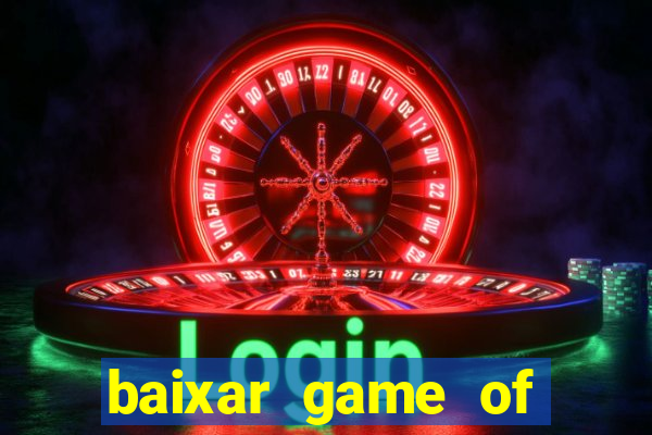 baixar game of thrones drive