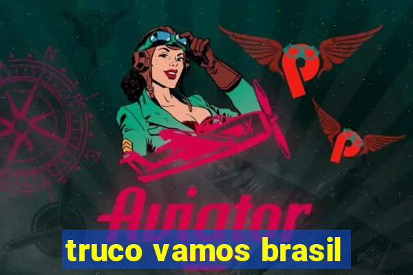truco vamos brasil
