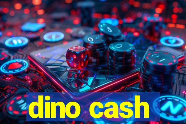 dino cash