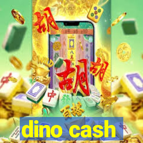 dino cash