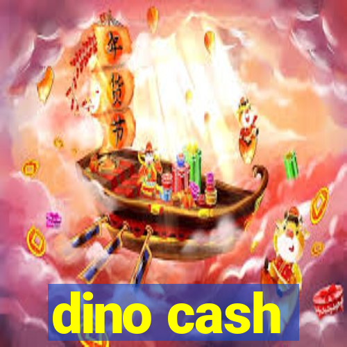 dino cash