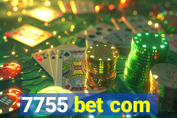 7755 bet com