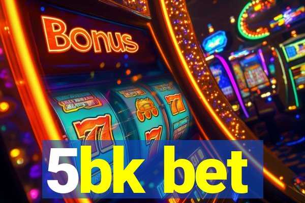 5bk bet