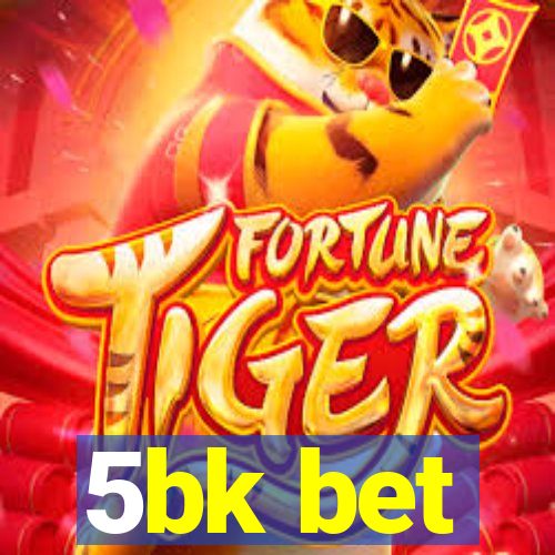 5bk bet