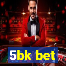 5bk bet