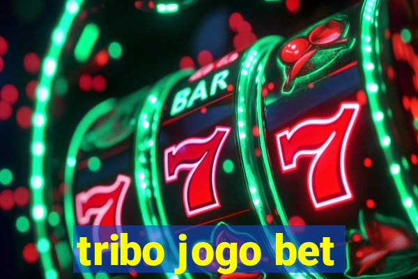 tribo jogo bet