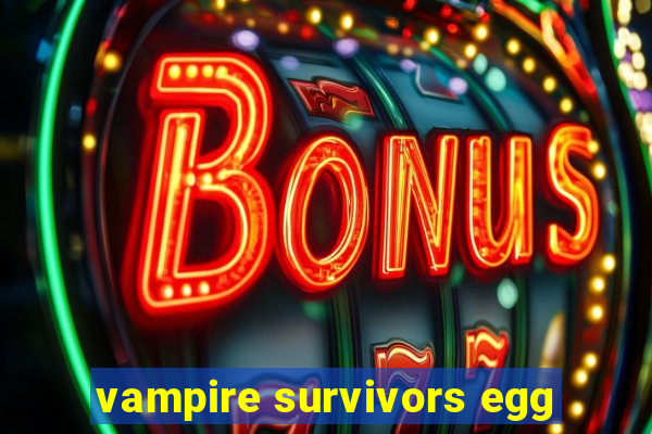 vampire survivors egg
