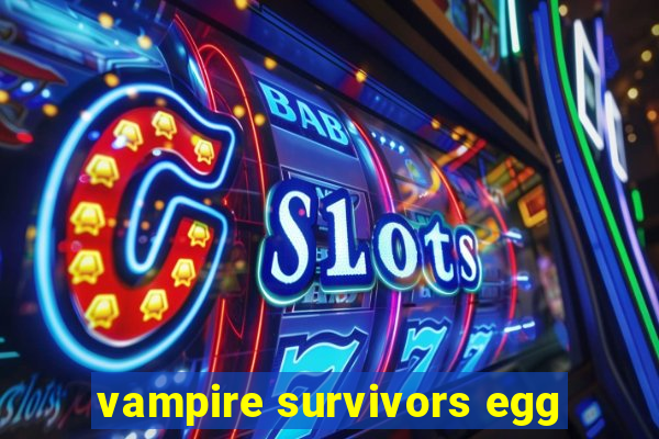 vampire survivors egg