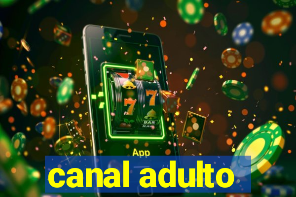 canal adulto