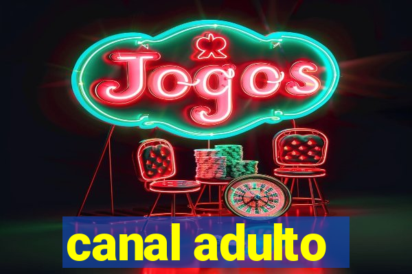 canal adulto