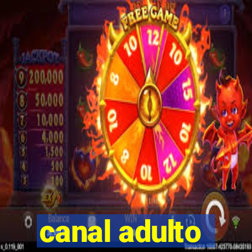 canal adulto