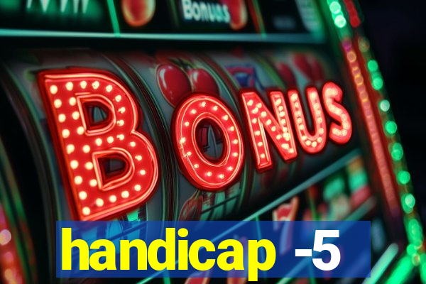 handicap -5
