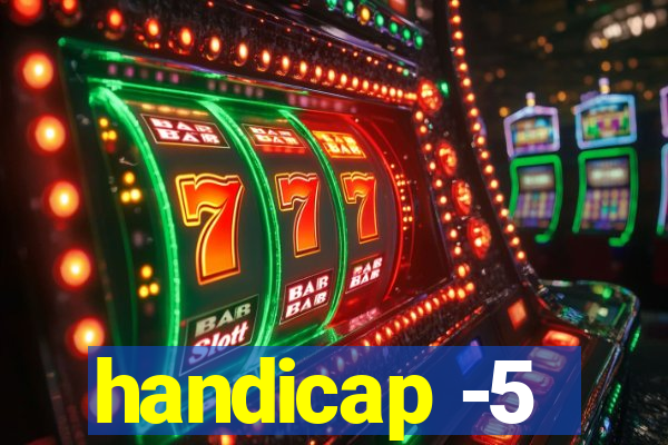 handicap -5