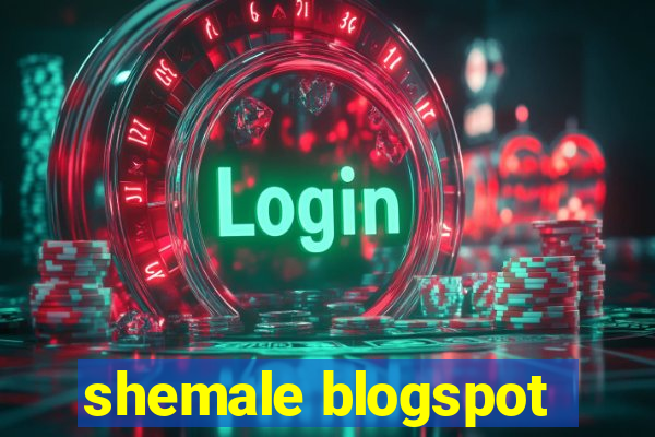shemale blogspot