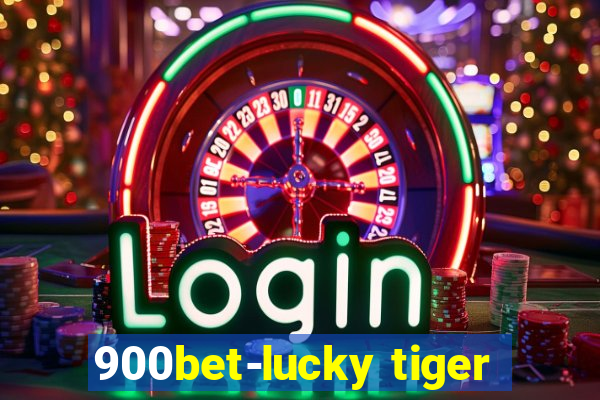 900bet-lucky tiger