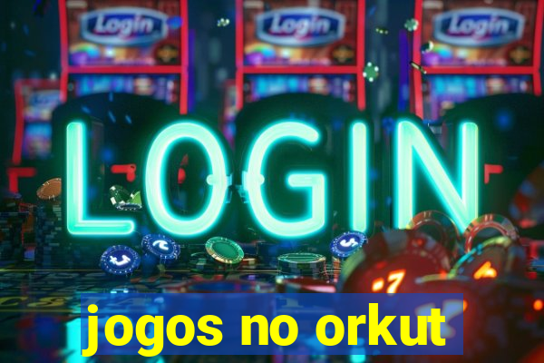 jogos no orkut