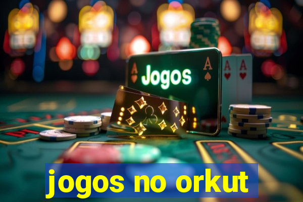 jogos no orkut