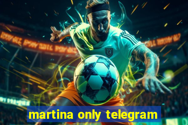 martina only telegram