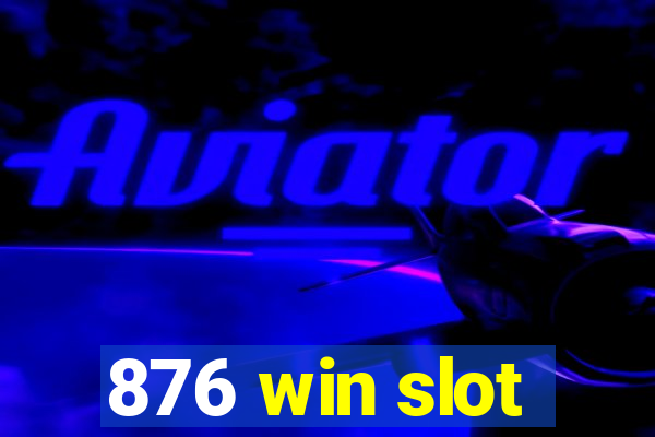 876 win slot