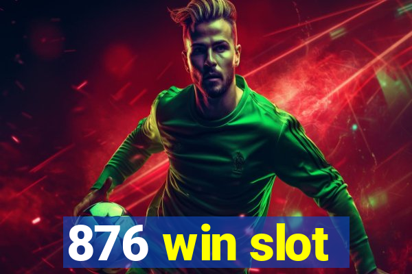 876 win slot
