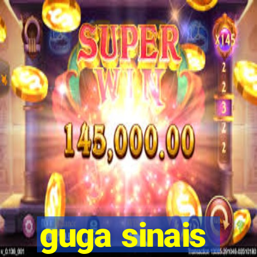 guga sinais