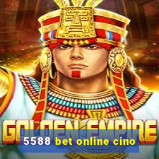 5588 bet online cino