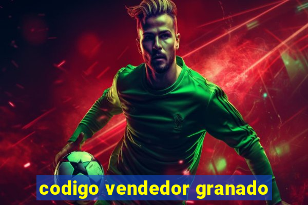 codigo vendedor granado