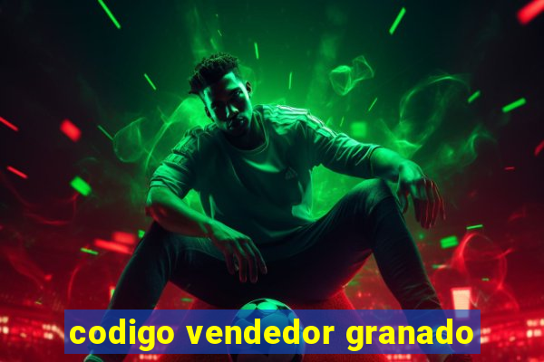 codigo vendedor granado