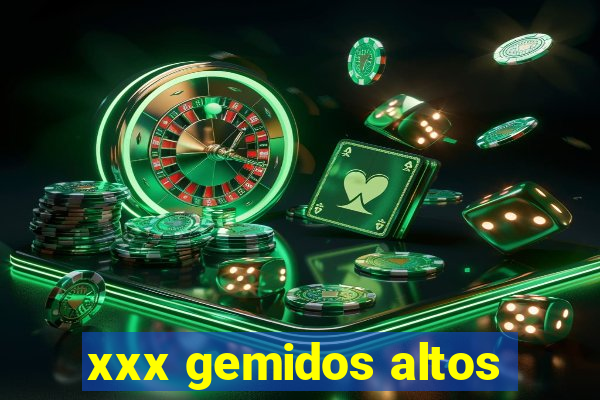 xxx gemidos altos