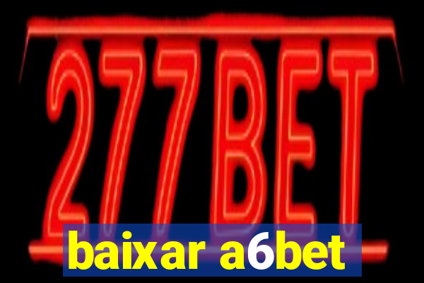 baixar a6bet