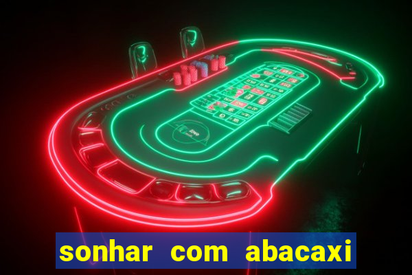 sonhar com abacaxi no jogo do bicho