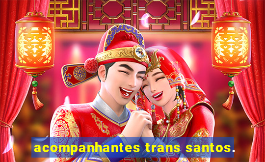 acompanhantes trans santos.