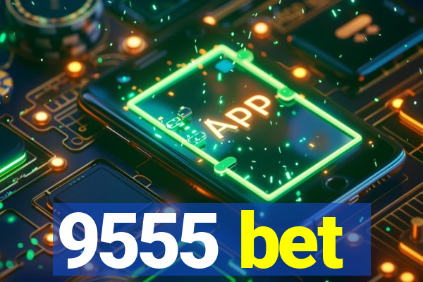 9555 bet