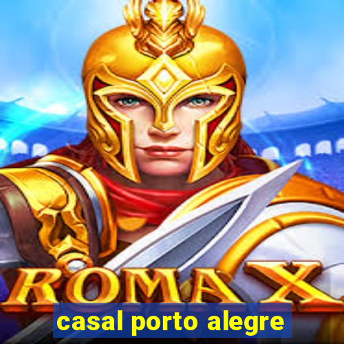 casal porto alegre
