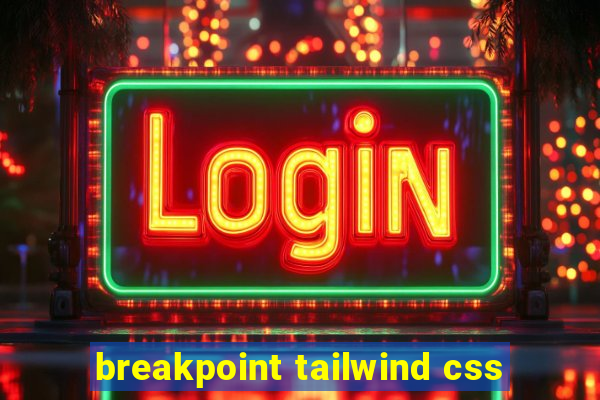 breakpoint tailwind css