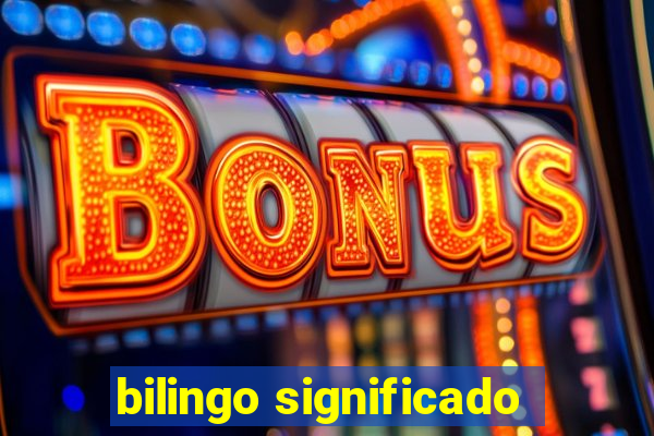 bilingo significado