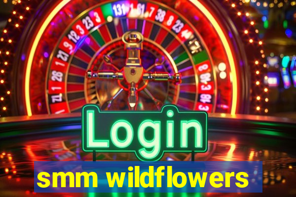 smm wildflowers