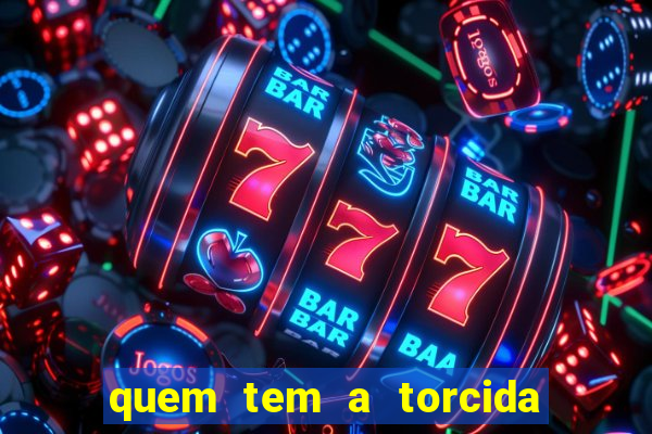 quem tem a torcida mais bonita do brasil