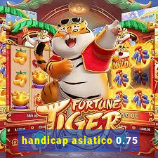 handicap asiatico 0.75