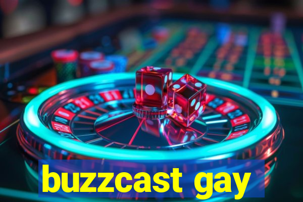 buzzcast gay