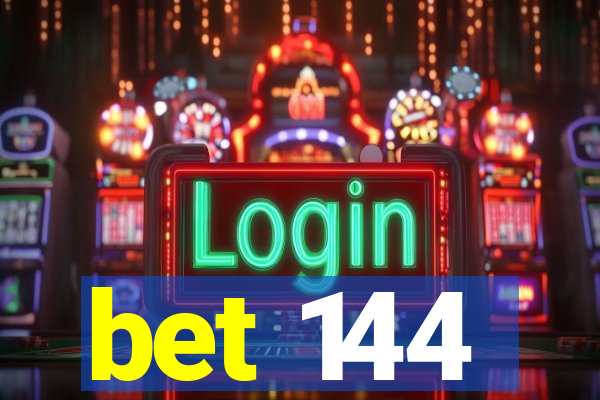 bet 144