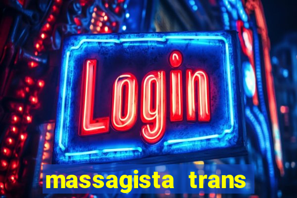massagista trans s?o paulo