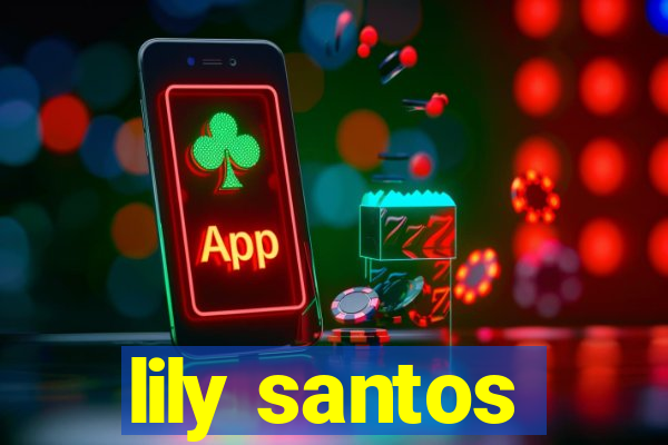lily santos